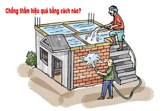 Làm sao để chống thấm hiệu quả cho công trình xây dựng?